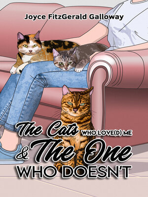 cover image of The Cats Who Loved Me and the One Who Doesn't